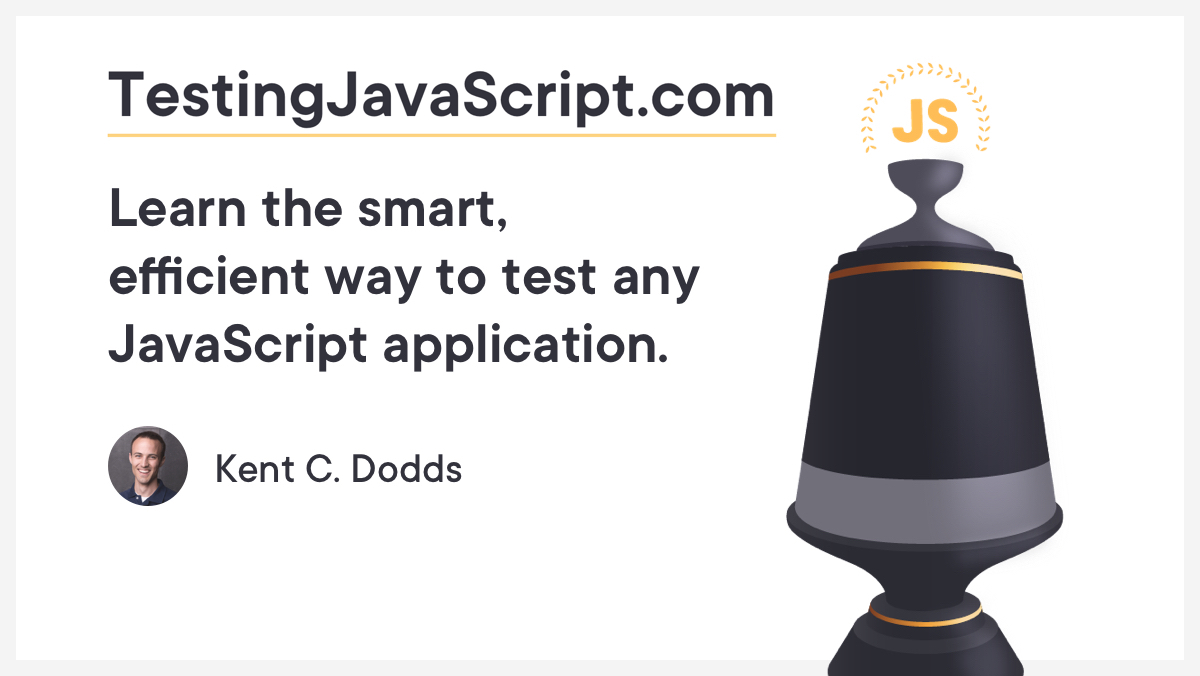 TestingJavaScript.com Learn the smart, efficient way to test any JavaScript application.